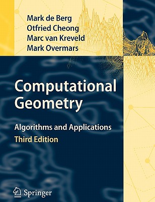 Computational Geometry: Algorithms and Applications - de Berg, Mark, and Cheong, Otfried, and van Kreveld, Marc