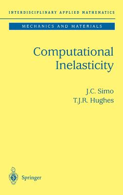 Computational Inelasticity - Simo, J C, and Hughes, T J R