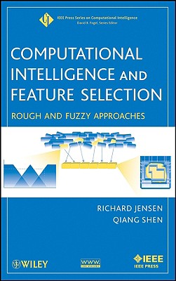 Computational Intelligence and Feature Selection: Rough and Fuzzy Approaches - Jensen, Richard, and Shen, Qiang