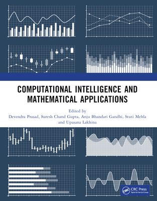 Computational Intelligence and Mathematical Applications: Proceedings of the International Conference on Computational Intelligence and Mathematical Applications - Prasad, Devendra (Editor), and Chand Gupta, Suresh (Editor), and Bhandari Gandhi, Anju (Editor)