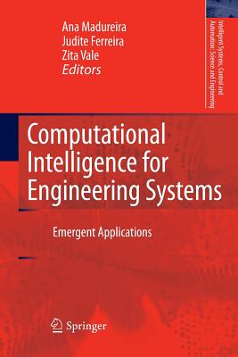 Computational Intelligence for Engineering Systems: Emergent Applications - Madureira, Ana (Editor), and Ferreira, Judite (Editor), and Vale, Zita (Editor)