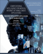Computational Intelligence for Medical Internet of Things (Miot) Applications: Machine Intelligence Applications for Iot in Healthcare Volume 14