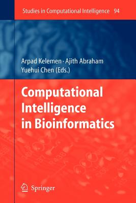 Computational Intelligence in Bioinformatics - Kelemen, Arpad (Editor), and Abraham, Ajith (Editor), and Chen, Yuehui (Editor)
