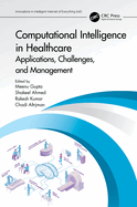 Computational Intelligence in Healthcare: Applications, Challenges, and Management