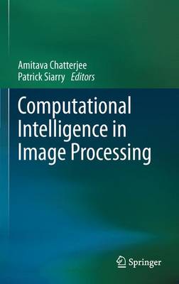 Computational Intelligence in Image Processing - Chatterjee, Amitava (Editor), and Siarry, Patrick (Editor)