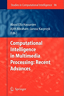 Computational Intelligence in Multimedia Processing: Recent Advances