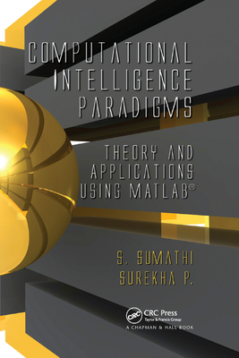 Computational Intelligence Paradigms: Theory & Applications using MATLAB - Sumathi, S., and Paneerselvam, Surekha