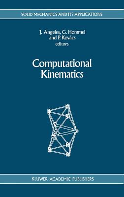 Computational Kinematics - Angeles, J (Editor), and Hommel, Gnter (Editor), and Kovcs, Peter (Editor)