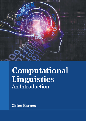 Computational Linguistics: An Introduction - Barnes, Chloe (Editor)