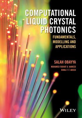 Computational Liquid Crystal Photonics: Fundamentals, Modelling and Applications - Obayya, Salah, and Hameed, Mohamed Farhat O., and Areed, Nihal F. F.