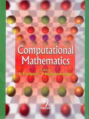 Computational Mathematics - Thangavel, K, and Balasubramaniam, P