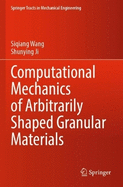 Computational Mechanics of Arbitrarily Shaped Granular Materials