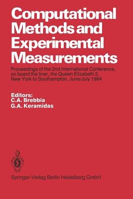 Computational Methods and Experimental Measurements: Proceedings of the 2nd International Conference, on board the liner, the Queen Elizabeth 2, New York to Southampton, June/July 1984 - Brebbia, C. A. (Editor), and Keramidas, G. A. (Editor)