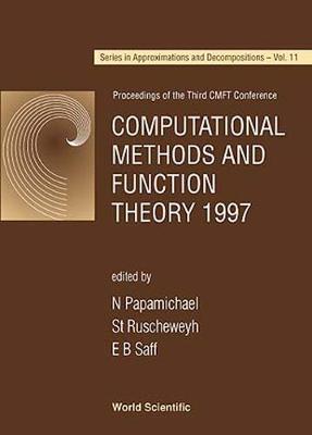 Computational Methods and Function Theory 1997 - Proceedings of the Third Cmft Conference - Papamichael, Nicolas (Editor), and Ruscheweyh, Stephan (Editor), and Saff, E B (Editor)