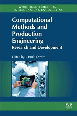 Computational Methods and Production Engineering: Research and Development - Davim, J Paulo (Editor), and Paulo Davim, J (Editor)