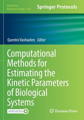 Computational Methods for Estimating the Kinetic Parameters of Biological Systems - Vanhaelen, Quentin (Editor)