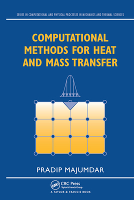 Computational Methods for Heat and Mass Transfer - Majumdar, Pradip