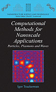 Computational Methods for Nanoscale Applications: Particles, Plasmons and Waves - Tsukerman, Igor