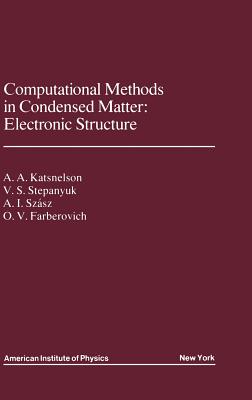 Computational Methods in Condensed Matter: Electronic Structure - Katsnelson, A a, and Stepanyuk, V S, and Szasz, A