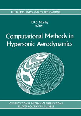 Computational Methods in Hypersonic Aerodynamics - Murthy, T.K.S.