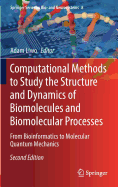 Computational Methods to Study the Structure and Dynamics of Biomolecules and Biomolecular Processes: From Bioinformatics to Molecular Quantum Mechanics