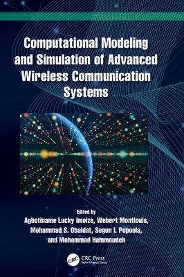 Computational Modeling and Simulation of Advanced Wireless Communication Systems - Imoize, Agbotiname Lucky (Editor), and Montlouis, Webert (Editor), and Obaidat, Mohammad S (Editor)