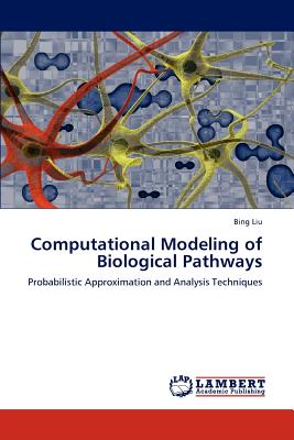 Computational Modeling of Biological Pathways - Liu, Bing