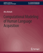 Computational Modeling of Human Language Acquisition