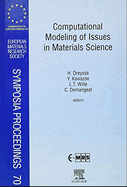 Computational Modeling of Issues in Materials Science: Volume 70