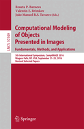 Computational Modeling of Objects Presented in Images. Fundamentals, Methods, and Applications: 5th International Symposium, Compimage 2016, Niagara Falls, NY, USA, September 21-23, 2016, Revised Selected Papers