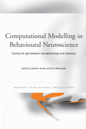 Computational Modelling in Behavioural Neuroscience: Closing the Gap Between Neurophysiology and Behaviour