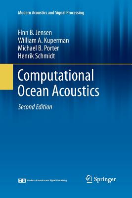 Computational Ocean Acoustics - Jensen, Finn B, and Kuperman, William a, and Porter, Michael B