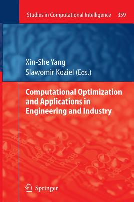 Computational Optimization and Applications in Engineering and Industry - Yang, Xin-She (Editor), and Koziel, Slawomir (Editor)