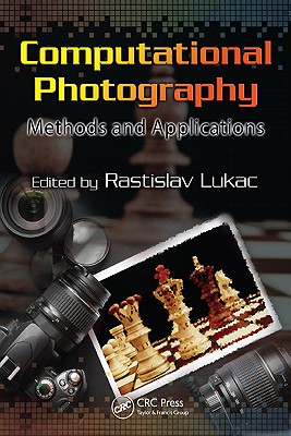 Computational Photography: Methods and Applications - Lukac, Rastislav (Editor)