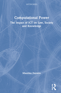 Computational Power: The Impact of Ict on Law, Society and Knowledge