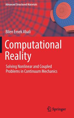 Computational Reality: Solving Nonlinear and Coupled Problems in Continuum Mechanics - Abali, Bilen Emek