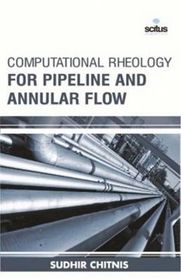 Computational Rheology for Pipeline & Annular Flow - Chitnis, Sudhir
