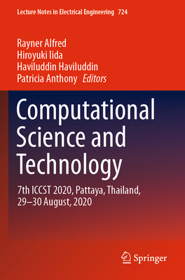 Computational Science and Technology: 7th ICCST 2020, Pattaya, Thailand, 29-30 August, 2020 - Alfred, Rayner (Editor), and Iida, Hiroyuki (Editor), and Haviluddin, Haviluddin (Editor)