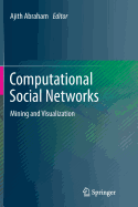 Computational Social Networks: Mining and Visualization