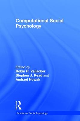 Computational Social Psychology - Vallacher, Robin R. (Editor), and Read, Stephen J. (Editor), and Nowak, Andrzej (Editor)