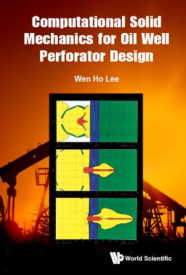 Computational Solid Mechanics For Oil Well Perforator Design - Lee, Wen Ho