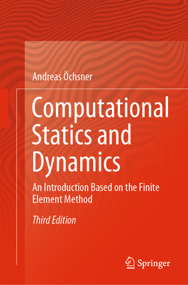 Computational Statics and Dynamics: An Introduction Based on the Finite Element Method - OEchsner, Andreas
