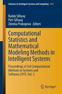 Computational Statistics and Mathematical Modeling Methods in Intelligent Systems: Proceedings of 3rd Computational Methods in Systems and Software 2019, Vol. 2 - Silhavy, Radek (Editor), and Silhavy, Petr (Editor), and Prokopova, Zdenka (Editor)