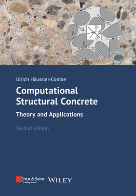 Computational Structural Concrete: Theory and Applications - Haussler-Combe, Ulrich