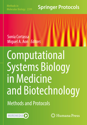 Computational Systems Biology in Medicine and Biotechnology: Methods and Protocols - Cortassa, Sonia (Editor), and Aon, Miguel A. (Editor)