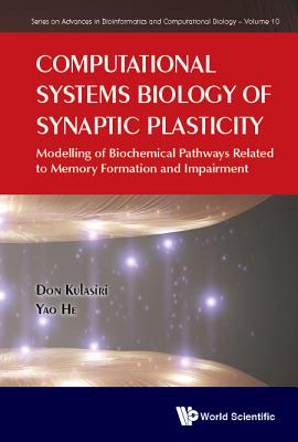 Computational Systems Biology of Synaptic Plasticity - Don Kulasiri & Yao He