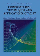 Computational Techniques and Applications: Ctac 97 - Proceedings of the Eight Biennial Conference
