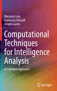 Computational Techniques for Intelligence Analysis: A Cognitive Approach