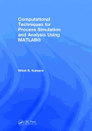 Computational Techniques for Process Simulation and Analysis Using MATLAB