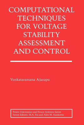 Computational Techniques for Voltage Stability Assessment and Control - Ajjarapu, Venkataramana